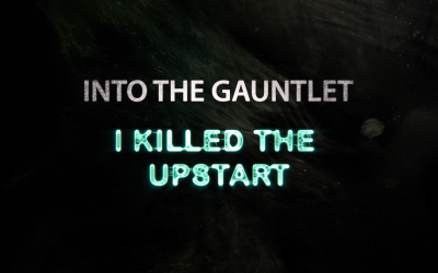 Into The Gauntlet: I Killed The Upstart