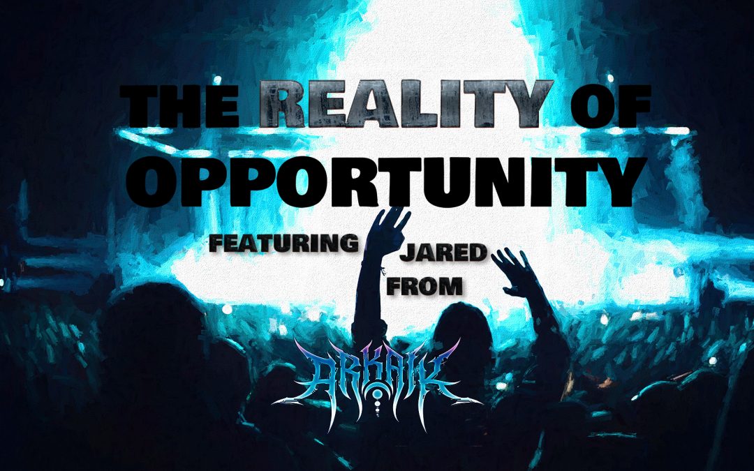 Episode 11: The Reality of Opportunity (with Jared from Arkaik)