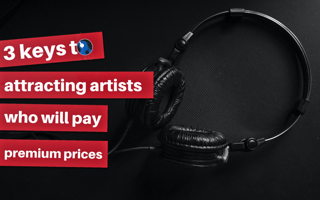 Episode 14: 3 Keys to Attracting Artists Who Will Pay Premium Prices